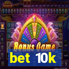 bet 10k